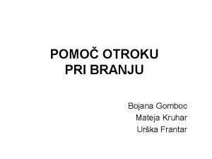 POMO OTROKU PRI BRANJU Bojana Gomboc Mateja Kruhar