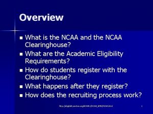 Overview What is the NCAA and the NCAA
