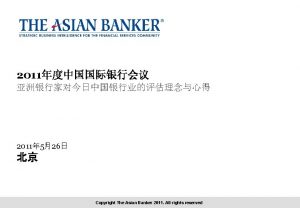 2011 2011 526 Copyright The Asian Banker 2011