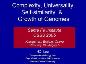 Complexity Universality Selfsimilarity Growth of Genomes Santa Fe