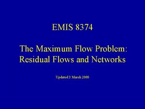 EMIS 8374 The Maximum Flow Problem Residual Flows