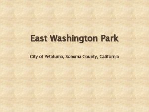 East Washington Park City of Petaluma Sonoma County