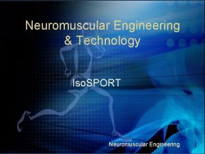 Neuromuscular Engineering Technology Iso SPORT Neuromuscular Engineering 1