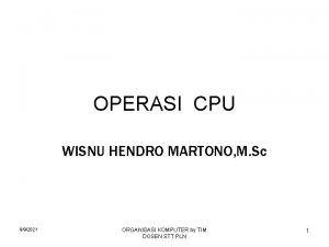 OPERASI CPU WISNU HENDRO MARTONO M Sc 992021