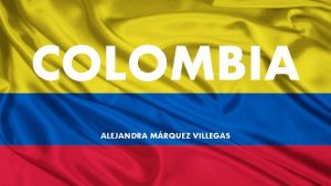 COLOMBIA ALEJANDRA MRQUEZ VILLEGAS EL CONFLICTO El conflicto