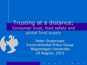 Trusting at a distance Consumer trust food safety