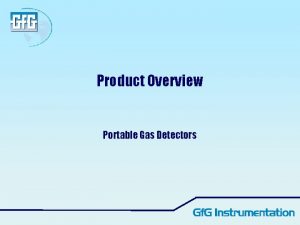 Product Overview Portable Gas Detectors Portable Gas Detectors