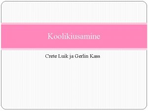 Koolikiusamine Crete Luik ja Gerlin Kass Sissejuhatus Meie