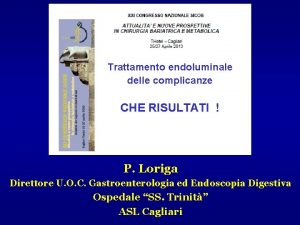 Trattamento endoluminale delle complicanze CHE RISULTATI P Loriga