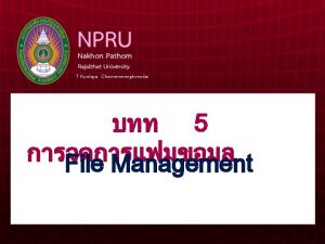 T Kunlaya Charoenmongkonvilai 5 File Management File Management