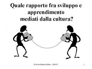 Quale rapporto fra sviluppo e apprendimento mediati dalla