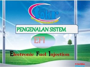 PENGENALAN SISTEM EFI Electronic Fuel Injection M Azam