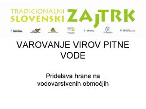 VAROVANJE VIROV PITNE VODE Pridelava hrane na vodovarstvenih