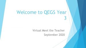 Welcome to QEGS Year 3 Virtual Meet the
