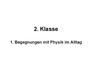 2 Klasse 1 Begegnungen mit Physik im Alltag