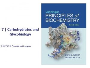 7 Carbohydrates and Glycobiology 2017 W H Freeman