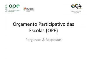 Oramento Participativo das Escolas OPE Perguntas Respostas 1