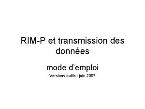 RIMP et transmission des donnes mode demploi Versions