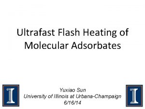 Ultrafast Flash Heating of Molecular Adsorbates Yuxiao Sun