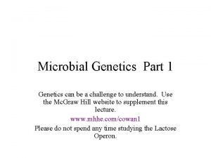 Microbial Genetics Part 1 Genetics can be a