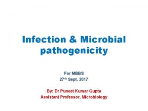 Infection Microbial pathogenicity For MBBS 27 th Sept