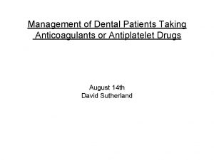 Management of Dental Patients Taking Anticoagulants or Antiplatelet