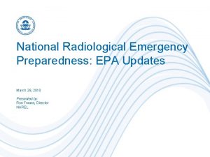 National Radiological Emergency Preparedness EPA Updates March 29