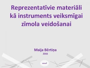 Reprezentatvie materili k instruments veiksmgai zmola veidoanai Maija