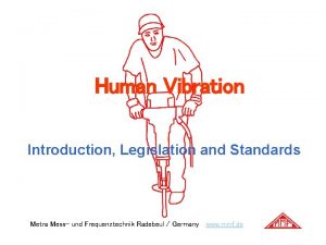 Human Vibration Introduction Legislation and Standards Metra Mess