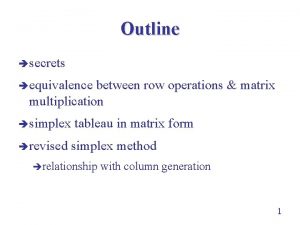 Outline secrets equivalence between row operations matrix multiplication