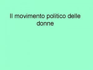 Il movimento politico delle donne Il movimento politico