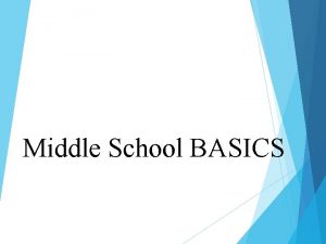 Middle School BASICS Teams Middle Schools are divided