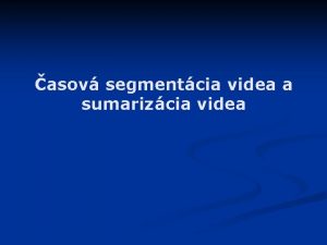 asov segmentcia videa a sumarizcia videa Hierarchick truktra