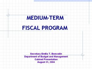 MEDIUMTERM FISCAL PROGRAM Secretary Emilia T Boncodin Department