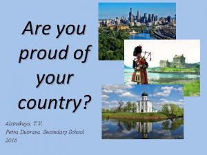 Are you proud of your country Alzinskaya T