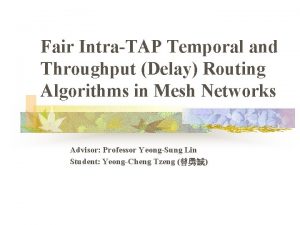 Fair IntraTAP Temporal and Throughput Delay Routing Algorithms