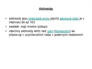 Aktinoidy aktinoidy jsou chemick prvky jejich atomov slo