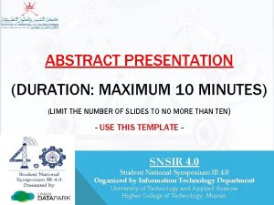 ABSTRACT PRESENTATION DURATION MAXIMUM 10 MINUTES LIMIT THE