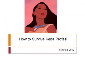 How to Survive Kerja Profesi Psikologi 2013 Sebelum