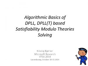 Algorithmic Basics of DPLL DPLLT based Satisfiability Modulo