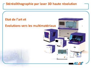 Strolithographie par laser 3 D haute rsolution Etat