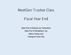Next Gen Trustee Class Fiscal Year End Steps