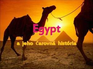 Egypt a jeho arovn histria Starovek Egyptsk civilizcia