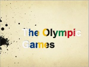 The Olympic Games The Purpose of the Olympic