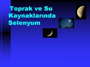 Toprak ve Su Kaynaklarnda Selenyum SELENYUM Yunanca kkenli