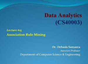 Data Analytics CS 40003 Lecture 15 Association Rule