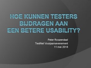 HOE KUNNEN TESTERS BIJDRAGEN AAN EEN BETERE USABILITY