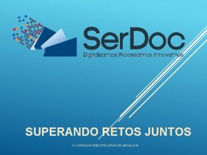 SUPERANDO RETOS JUNTOS XX JORNADAS BIBLIOTECARIAS DE ANDALUCA