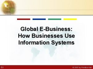 Global EBusiness How Businesses Use Information Systems 2