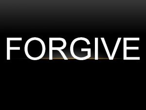 FORGIVE 21 Then Peter came and said to